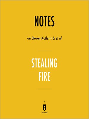 cover image of Notes on Steven Kotler's & et al Stealing Fire by Instaread
